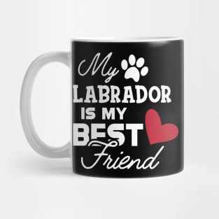 Labrador Dog - My labrador is my best friend Mug